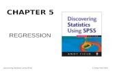 © Andy Field 2005Discovering Statistics Using SPSS CHAPTER 5 REGRESSION.