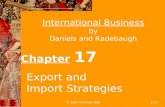 © 2001 Prentice Hall17-1 International Business by Daniels and Radebaugh Chapter 17 Export and Import Strategies.