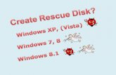 Windows XP, Vista (?), 8.1 The lucky ones have an install disk. Bootable floppy from earlier Windows have limited usefulness.