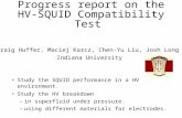 Progress report on the HV-SQUID Compatibility Test Study the SQUID performance in a HV environment. Study the HV breakdown –in superfluid under pressure.