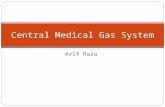 Arif Raza Central Medical Gas System. Introduction Gases and Vacuum are used in hospitals for therapeutic purposes The gases used in hospitals are Medical.