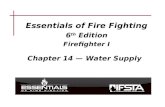 Essentials of Fire Fighting 6 th Edition Firefighter I Chapter 14 — Water Supply.