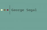George Segal. His parents “My father arrived in 1922--he was one of six or seven brothers all of whom were killed by the Nazis except my father, who was.