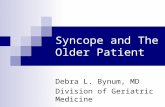 Syncope and The Older Patient Debra L. Bynum, MD Division of Geriatric Medicine.