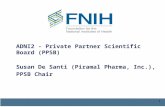 1 ADNI2 - Private Partner Scientific Board (PPSB) Susan De Santi (Piramal Pharma, Inc.), PPSB Chair.