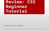 Selectors thru Borders. CSS – Cascading Style Sheets – is a way to style HTML HTML is the content base of a web page CSS provides the presentation qualities.
