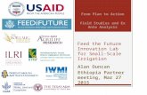 Feed the Future Innovation Lab for Small-Scale Irrigation Alan Duncan Ethiopia Partner meeting, Mar 27 2015 From Plan to Action Field Studies and Ex Ante.