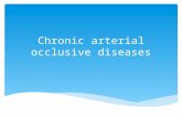 Chronic arterial occlusive diseases.  Atherosclerosis( most common cause)  Aneurysms  Thrombangitis obliterans  Inflammatory arteritis Aetiology.