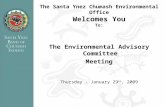 The Santa Ynez Chumash Environmental Office Welcomes You To: The Environmental Advisory Committee Meeting Thursday - January 29 th, 2009.