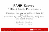 Www.ifrc.org Saving lives, changing minds. RAMP S urvey Changing the way we collect data in Surveys Presented by Jenny Cervinskas, Bong Duke and Laimi.