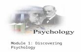 Module 1: Discovering Psychology. What is Psychology? Psychology is the science of behavior and mental processes. 1.Observable actions (Behavior) 2.Unobservable.