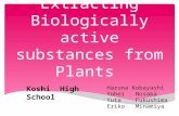 Extracting Biologically active substances from Plants Haruna Kobayashi Yohei Nosaka Yuta Fukushima Eriko Minamiya Koshi High School.