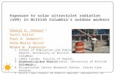 Exposure to solar ultraviolet radiation (UVR) in British Columbia’s outdoor workers Cheryl E. Peters 1,2 Sunil Kalia 3 Paul A. Demers 4,5 Anne-Marie Nicol.