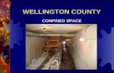 WELLINGTON COUNTY CONFINED SPACE. Learning Outcomes The participant will:  Assess hazards associated with Confined Space Entry  Identify a Confined.