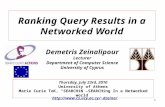 1 Ranking Query Results in a Networked World Demetris Zeinalipour Lecturer Department of Computer Science University of Cyprus Thursday, July 23rd, 2010.