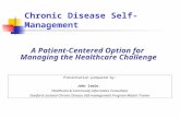 Chronic Disease Self-Management A Patient-Centered Option for Managing the Healthcare Challenge Presentation prepared by: John Irwin, Healthcare & Community.