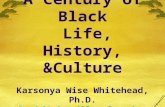 A Century of Black Life, History, &Culture Karsonya Wise Whitehead, Ph.D. kewhitehead@loyola.edu kewhitehead@loyola.edu.