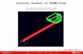 1 Controls Toolkit in ADAMS/View GUI Familiarity Level Required: Lower Estimated Time Required: 15 minutes MSC.ADAMS 2005 r2.