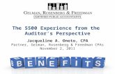 1 The 5500 Experience from the Auditor’s Perspective The 5500 Experience from the Auditor’s Perspective Jacqueline A. Oneto, CPA Partner, Gelman, Rosenberg.