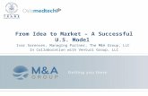 From Idea to Market – A Successful U.S. Model Ivar Sorensen, Managing Partner, The M&A Group, LLC In Collaboration with Venturi Group, LLC.