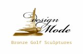 Bronze Golf Sculptures Design Mode’s Stephen L. Mellinger has produced an extraordinary set of bronze sculptures based on the five most required shots.