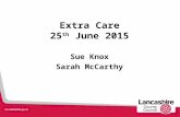 Extra Care 25 th June 2015 Sue Knox Sarah McCarthy.
