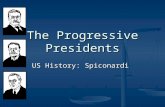 The Progressive Presidents US History: Spiconardi.