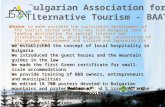 Bulgarian Association for Alternative Tourism - BAAT Mission: to make possible the sustainable development of the tourist sector and this way turn Bulgaria.