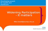 Mike.Farrell@nw.hee.nhs.uk Widening Participation - It matters.