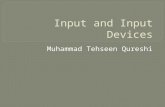Muhammad Tehseen Qureshi.  What is input?  Input device is any hardware component that allows users to enter data and instructions  Data or instructions.