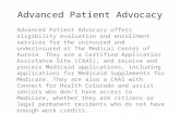 Advanced Patient Advocacy Advanced Patient Advocacy offers eligibility evaluation and enrollment services for the uninsured and underinsured at The Medical.