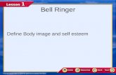 Lesson 1 Bell Ringer Define Body image and self esteem.