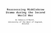 Reassessing Middlebrow Drama during the Second World War Dr Rebecca D’Monté, University of the West of England, Bristol.
