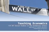 Teaching Economics TCH 347 Social Studies in the Elementary School Department of Teacher Education Shippensburg University Han Liu, Ph. D.
