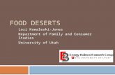 FOOD DESERTS Lori Kowaleski-Jones Department of Family and Consumer Studies University of Utah.