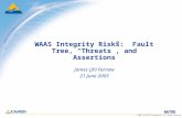 © 2005 The MITRE Corporation. All rights reserved. WAAS Integrity Risks: Fault Tree, “Threats”, and Assertions James (JP) Fernow 21 June 2005.