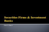 Class 3, Chap 4.  Securities Firms & Investment Banks  Introduction  Basic definitions  Industry concentration & trends  Types of firms and business.