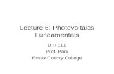 Lecture 6: Photovoltaics Fundamentals UTI-111 Prof. Park Essex County College.