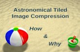 Astronomical Tiled Image Compression How & Why. Authors: ZRob Seaman, NOAO ZBill Pence, NASA/GSFC ZRick White, STScI ZMark Dickinson, NOAO ZFrank Valdes,
