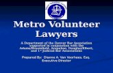 Metro Volunteer Lawyers A Department of the Denver Bar Association supported in conjunction with the Adams/Broomfield, Arapahoe, Douglas/Elbert, and 1.