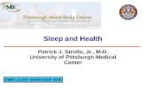 Sleep and Health Patrick J. Strollo, Jr., M.D. University of Pittsburgh Medical Center PMBC SLEEP WORKSHOP 2006.