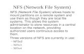NFS (Network File System) NFS (Network File System) allows hosts to mount partitions on a remote system and use them as though they are local file systems.