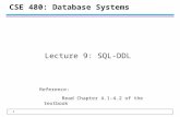 1 CSE 480: Database Systems Lecture 9: SQL-DDL Reference: Read Chapter 4.1-4.2 of the textbook.