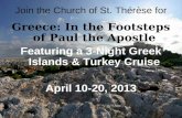 Join the Church of St. Thérèse for Greece: In the Footsteps of Paul the Apostle Featuring a 3-Night Greek Islands & Turkey Cruise April 10-20, 2013.