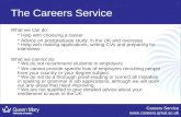 Careers Service  1 The Careers Service What we can do: * Help with choosing a career * Advice on postgraduate study, in the UK and.