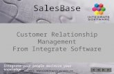 Integrate your people maximize your knowledge Tel. 0845 124 9800 email. enquiries@integrate-software.com  SalesBase Customer.