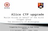 Marián Krivda on behalf of the ALICE trigger group The University of Birmingham Triggering Discoveries in High Energy Physics 9-14 September 2013, Jammu,