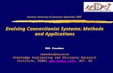 Nik Kasabov Seminar, University of Lancaster, September 2005 Evolving Connectionist Systems: Methods and Applications Nik Kasabov nkasabov@aut.ac.nz Knowledge.