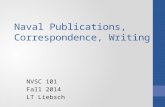 Naval Publications, Correspondence, Writing NVSC 101 Fall 2014 LT Liebsch.