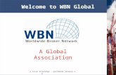 « Local knowledge – worldwide network » 1 Welcome to WBN Global A Global Association.